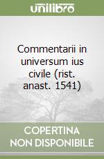 Commentarii in universum ius civile (rist. anast. 1541)