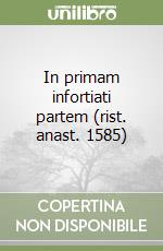 In primam infortiati partem (rist. anast. 1585) libro