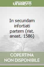 In secundam infortiati partem (rist. anast. 1586) libro