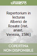 Repertorium in lecturas Alberici de Rosate (rist. anast. Venezia, 1586) libro