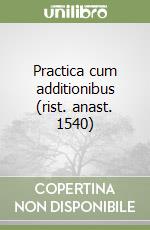 Practica cum additionibus (rist. anast. 1540) libro