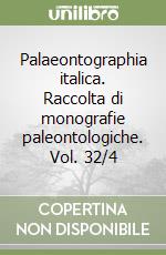 Palaeontographia italica. Raccolta di monografie paleontologiche. Vol. 32/4 libro