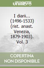 I diarii... (1496-1533) (rist. anast. Venezia, 1879-1903). Vol. 3 libro