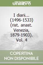 I diarii... (1496-1533) (rist. anast. Venezia, 1879-1903). Vol. 4 libro