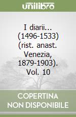 I diarii... (1496-1533) (rist. anast. Venezia, 1879-1903). Vol. 10 libro