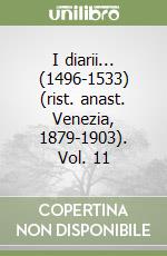 I diarii... (1496-1533) (rist. anast. Venezia, 1879-1903). Vol. 11 libro
