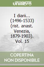 I diarii... (1496-1533) (rist. anast. Venezia, 1879-1903). Vol. 15 libro