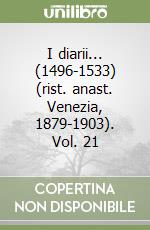 I diarii... (1496-1533) (rist. anast. Venezia, 1879-1903). Vol. 21 libro