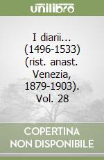 I diarii... (1496-1533) (rist. anast. Venezia, 1879-1903). Vol. 28 libro