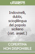 Indovinelli, dubbi, scioglilingua del popolo siciliano (rist. anast.) libro