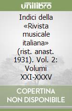 Indici della «Rivista musicale italiana» (rist. anast. 1931). Vol. 2: Volumi XXI-XXXV