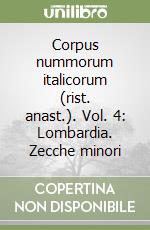 Corpus nummorum italicorum (rist. anast.). Vol. 4: Lombardia. Zecche minori libro