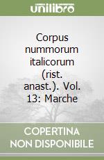 Corpus nummorum italicorum (rist. anast.). Vol. 13: Marche libro