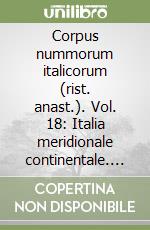 Corpus nummorum italicorum (rist. anast.). Vol. 18: Italia meridionale continentale. Zecche minori libro