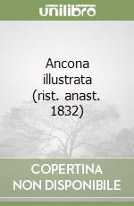 Ancona illustrata (rist. anast. 1832) libro