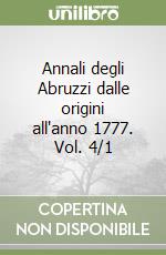 Annali degli Abruzzi dalle origini all'anno 1777. Vol. 4/1 libro