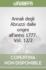 Annali degli Abruzzi dalle origini all'anno 1777. Vol. 12/2 libro