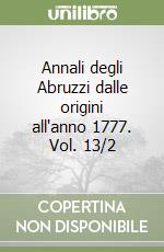 Annali degli Abruzzi dalle origini all'anno 1777. Vol. 13/2 libro