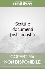 Scritti e documenti (rist. anast.) libro