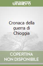 Cronaca della guerra di Chioggia