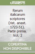 Rerum italicarum scriptores (rist. anast. 1723-51). Parte prima. Vol. 2 libro