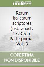 Rerum italicarum scriptores (rist. anast. 1723-51). Parte prima. Vol. 3 libro