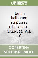 Rerum italicarum scriptores (rist. anast. 1723-51). Vol. 10 libro