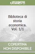 Biblioteca di storia economica. Vol. 1/1 libro