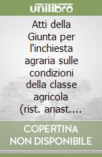 Atti della Giunta per l'inchiesta agraria sulle condizioni della classe agricola (rist. anast. 1881-86) libro