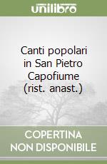 Canti popolari in San Pietro Capofiume (rist. anast.)