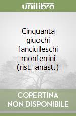 Cinquanta giuochi fanciulleschi monferrini (rist. anast.) libro