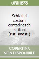 Schizzi di costumi contadineschi siciliani (rist. anast.) libro