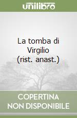 La tomba di Virgilio (rist. anast.) libro