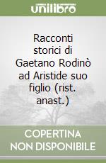 Racconti storici di Gaetano Rodinò ad Aristide suo figlio (rist. anast.)