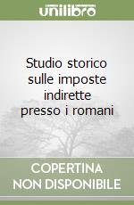 Studio storico sulle imposte indirette presso i romani