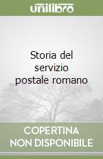 Storia del servizio postale romano libro