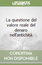 La questione del valore reale del denaro nell'antichità