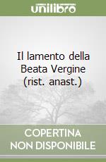 Il lamento della Beata Vergine (rist. anast.) libro