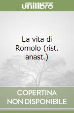 La vita di Romolo (rist. anast.) libro