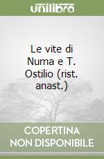 Le vite di Numa e T. Ostilio (rist. anast.) libro