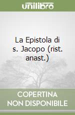 La Epistola di s. Jacopo (rist. anast.) libro