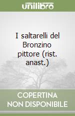 I saltarelli del Bronzino pittore (rist. anast.) libro