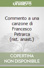 Commento a una canzone di Francesco Petrarca (rist. anast.) libro