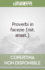 Proverbi in facezie (rist. anast.) libro