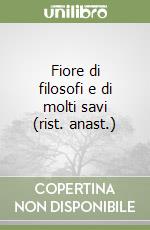 Fiore di filosofi e di molti savi (rist. anast.) libro