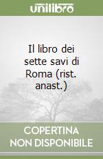 Il libro dei sette savi di Roma (rist. anast.) libro