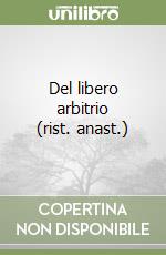 Del libero arbitrio (rist. anast.) libro