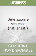 Delle azioni e sentenze (rist. anast.) libro