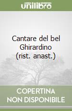 Cantare del bel Ghirardino (rist. anast.) libro