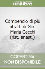 Compendio di più ritratti di Gio. Maria Cecchi (rist. anast.) libro